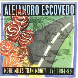 Alejandro Escovedo : More Miles Than Money (Live 1994-1996)